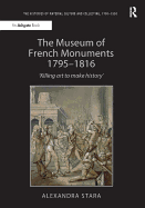 The Museum of French Monuments 1795-1816: 'Killing art to make history'