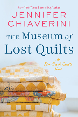 The Museum of Lost Quilts: An ELM Creek Quilts Novel - Chiaverini, Jennifer