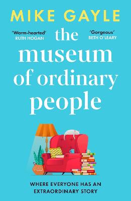 The Museum of Ordinary People: The uplifting new novel from the bestselling author of Half a World Away - Gayle, Mike