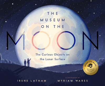 The Museum on the Moon: The Curious Objects on the Lunar Surface - Latham, Irene