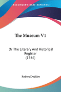 The Museum V1: Or The Literary And Historical Register (1746)