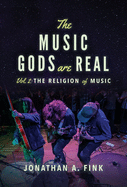 The Music Gods are Real: Vol. 2 - The Religion of Music