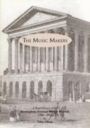 The Music Makers: A Brief History of the Birmingham Triennial Music Festivals 1784 - 1912