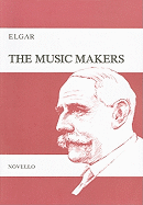 The Music Makers: Opus 69: an Ade Set for Contralto Solo, SATB & Orchestra