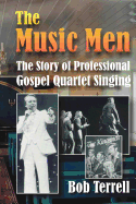 The Music Men: The Story of Professional Gospel Music Singing