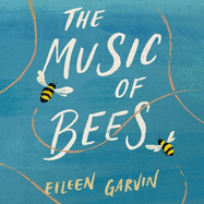 The Music of Bees: The heart-warming and redemptive story everyone will want to read this winter