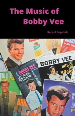 The Music of Bobby Vee - Reynolds, Robert F