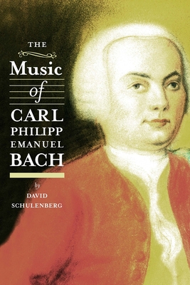 The Music of Carl Philipp Emanuel Bach - Schulenberg, David, Professor