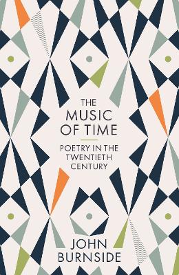 The Music of Time: Poetry in the Twentieth Century - Burnside, John