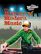 The Music Scene: The History of Modern Music