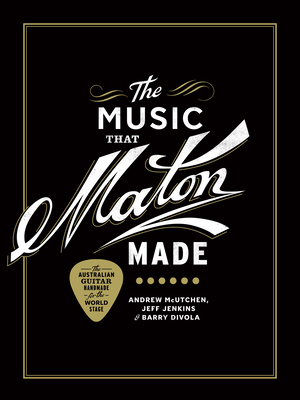The Music That Maton Made - McUtchen, Andrew, and Jenkins, Jeff, and Divola, Barry