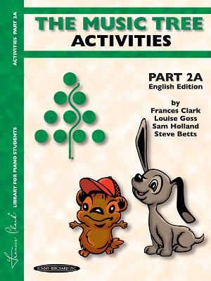 The Music Tree English Edition Activities Book: Part 2a - Clark, Frances, and Goss, Louise, and Holland, Sam