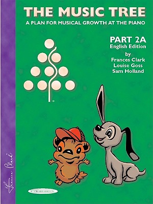 The Music Tree English Edition Student's Book: Part 2a -- A Plan for Musical Growth at the Piano - Clark, Frances, and Goss, Louise, and Holland, Sam