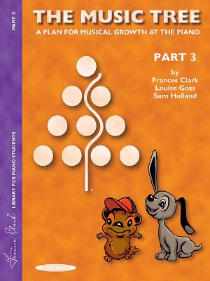 The Music Tree Student's Book: Part 3 -- A Plan for Musical Growth at the Piano - Clark, Frances, and Goss, Louise, and Holland, Sam