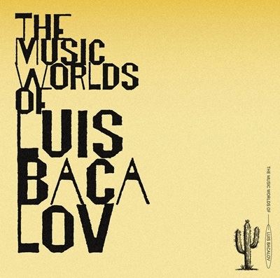 The Music Worlds Of - Luis Bacalov