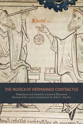 The Musica of Hermannus Contractus - Ellinwood, Leonard (Translated by), and Snyder, John L (Revised by)