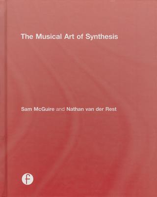 The Musical Art of Synthesis - McGuire, Sam, and Van Der Rest, Nathan