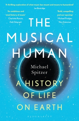 The Musical Human: A History of Life on Earth - A BBC Radio 4 'Book of the Week' - Spitzer, Michael