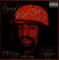 The Musical Life of Mac Dre, Vol. 2: True to the Game Years 1992-1995 - Mac Dre