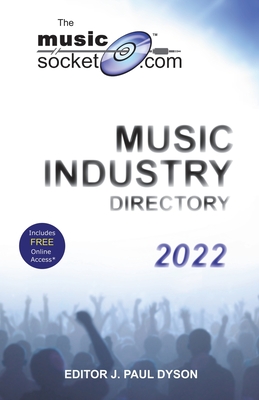 The MusicSocket.com Music Industry Directory 2022 - Dyson, J. Paul (Editor)