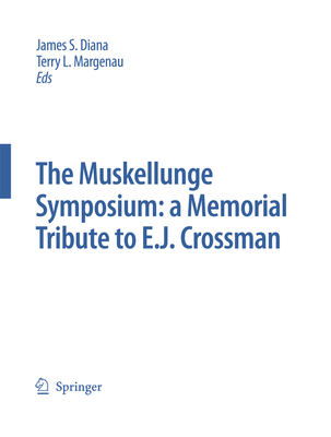 The Muskellunge Symposium: A Memorial Tribute to E.J. Crossman - Diana, James S. (Guest editor), and Margenau, Terry L. (Guest editor)