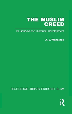 The Muslim Creed: Its Genesis and Historical Development - Wensinck, A J