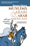 The Muslims, Arabs & Arab-Americans: A Quick Guide to Islamic and Arabic Culture