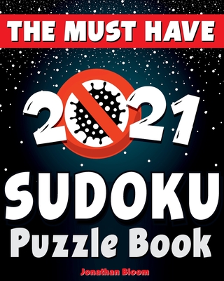 The Must Have 2021 Sudoku Puzzle Book: 365 daily sudoku puzzles. Easy to hard sudoku (5 levels of difficulty) - Bloom, Jonathan