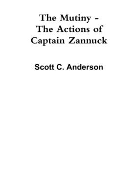 The Mutiny - The Actions of Captain Zannuck - Anderson, Scott C