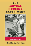The Mutual Housing Experiment: New Deal Communities for the Urban Middle Class