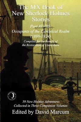 The MX Book of New Sherlock Holmes Stories Part XLVIII: Occupants of the Canonical Realm 1899-1924 - Marcum, David (Editor)