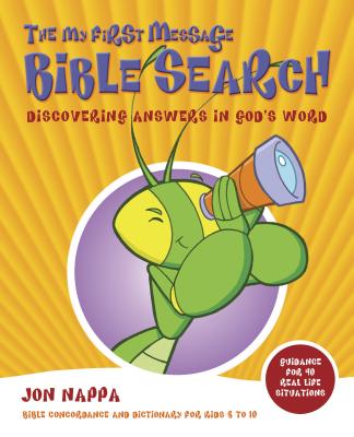 The My First Message Bible Search: Discovering Answers in God's Word - Nappa, Jon