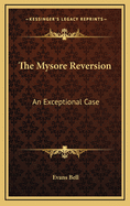 The Mysore Reversion: An Exceptional Case