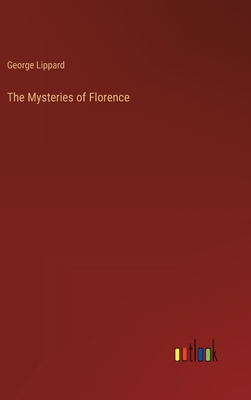 The Mysteries of Florence - Lippard, George