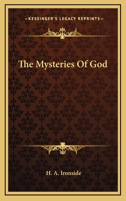 The Mysteries Of God - Ironside, H A