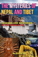 The Mysteries of Nepal and Tibet: Legends and Mysteries in the Himalayas