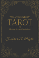 The Mysteries of Tarot: History, Art, and Symbolism