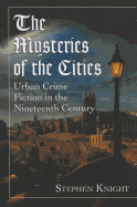 The Mysteries of the Cities: Urban Crime Fiction in the Nineteenth Century