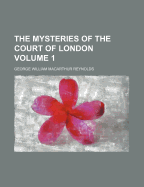 The Mysteries of the Court of London Volume 1