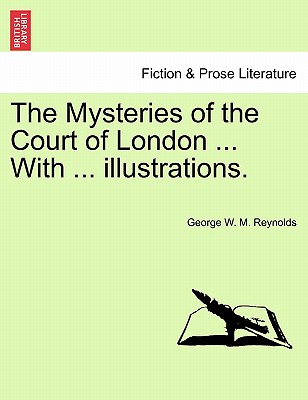 The Mysteries of the Court of London ... with ... Illustrations. Vol. I - Reynolds, George W M