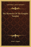 The Mysteries of the Knights Templar