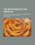 The Mysteries of the Qabalah: Written Down by Seven Pupils of E. G. and Prepared for Publication by One of Them