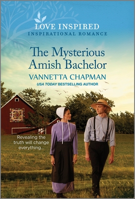 The Mysterious Amish Bachelor: An Uplifting Inspirational Romance - Chapman, Vannetta