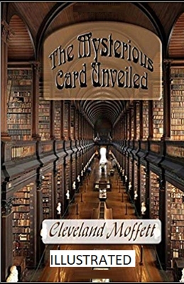 The Mysterious Card Unveiled Illustrated - Moffett, Cleveland
