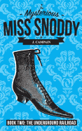The Mysterious Miss Snoddy: The Underground Railroad
