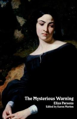 The Mysterious Warning: A German Tale (Northanger Abbey Horrid Novels) - Parsons, Eliza, and Morton, Karen (Editor)