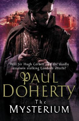 The Mysterium (Hugh Corbett Mysteries, Book 17): The hunt for a deadly killer amidst medieval London - Doherty, Paul