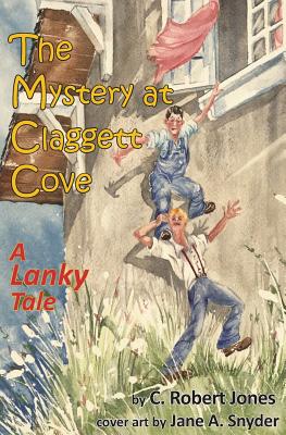 The Mystery at Claggett Cove: A Lanky Tale - Jones, C Robert