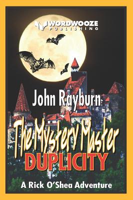 The Mystery Master Duplicity: A Rick O'Shea Adventure - Rayburn, John