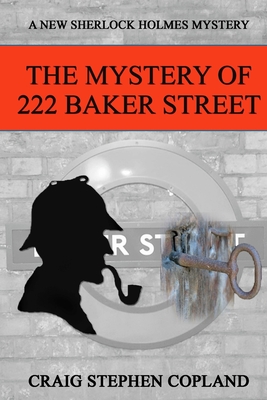 The Mystery of 222 Baker Street: A New Sherlock Holmes Mystery - Copland, Craig Stephen